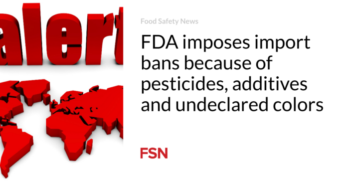 La FDA prohíbe la importación de pesticidas, aditivos y colorantes no declarados