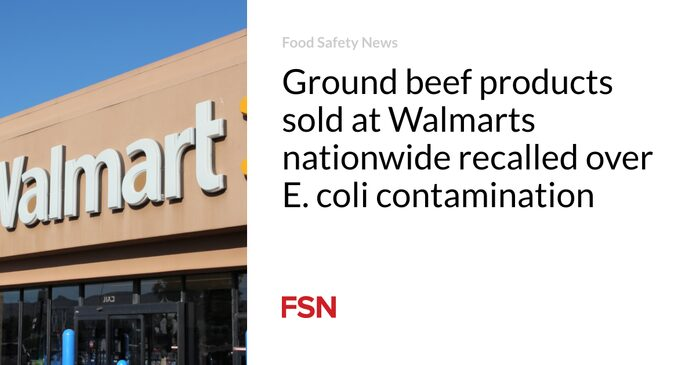 Productos de carne molida vendidos en Walmart en todo el país retirados del mercado por contaminación con E. coli