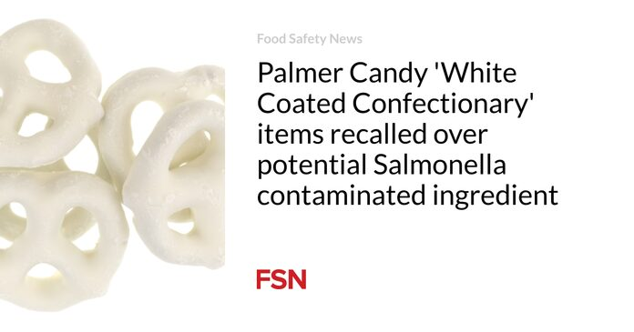 Se retiran del mercado artículos de confitería revestidos blancos de Palmer Candy por posible ingrediente contaminado con Salmonella